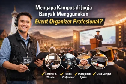Mengapa Kampus di Jogja Banyak Menggunakan Event Organizer Profesional